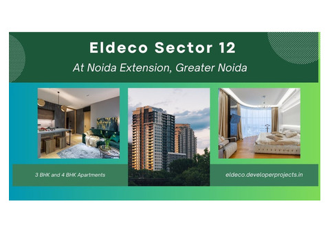 Eldeco Sector 12 Noida Extension Greater Noida | Because Every Corner Is Yours