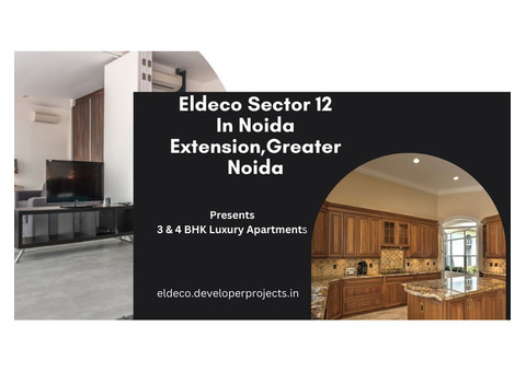 Eldeco Sector 12 Noida Extension | Your Goals, Our Priority