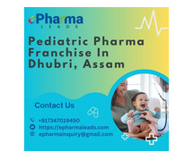 Pediatric Pharma Franchise In Dhubri, Assam