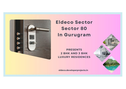 Eldeco Sector 80 in Gurgaon | Spacious Modern Living