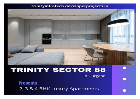 Trinity Sector 88 Gurugram | Because You Deserve The Best And Not Just Better