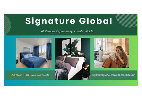 Signature Global Yamuna Expressway Greater Noida | Helping You Make Your Living Best