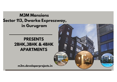 M3M Mansions Sector 113 Gurugram | Excellence and Convenience