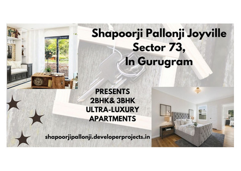 Shapoorji Joyville In Sector 73 Gurugram | Indulge in Extraordinary Living