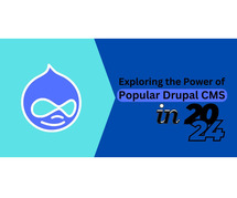 Exploring the Power of Popular Drupal CMS in 2024?
