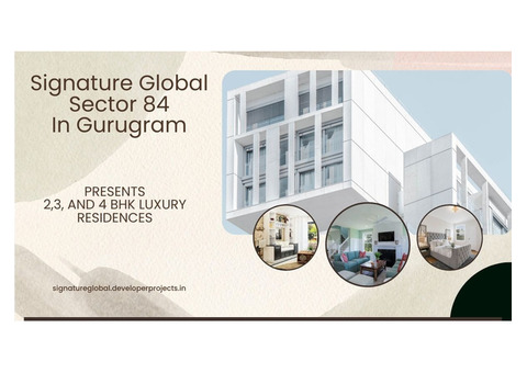 Signature Global Sector 84 In Gurgaon | Fantastic Opportunity