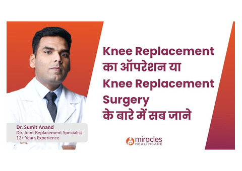 Total Knee Replacement Surgery in Gurgaon - Miracles Healthcare
