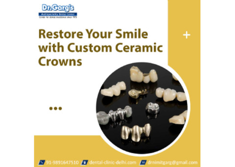 Restore Your Smile with Custom Ceramic Crowns
