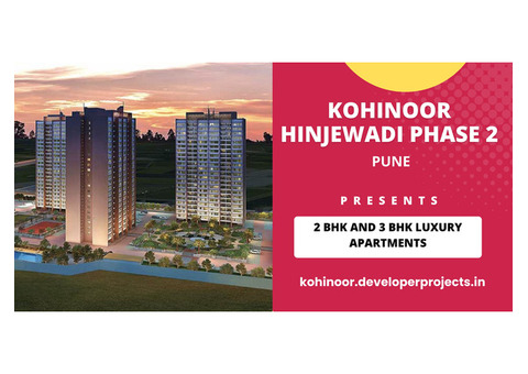 Kohinoor Hinjewadi Phase 2 - Live, Grow, Thrive.