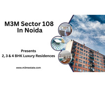 M3M Sector 108 Noida | Serious Flossing Opportunities Await