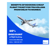 Benefits of Booking Cheap Flight Ticket for travelling from Delhi to Mumbai