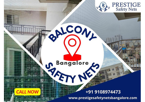 Secure Your Balcony with Prestige Safety Nets in Bangalore - Protect Your Loved Ones