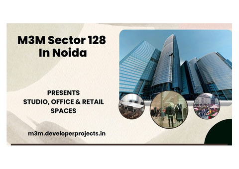 M3M Sector 128 Noida | Experience the Elegance