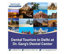 Dental Tourism in Delhi at Dr. Garg’s Dental Center