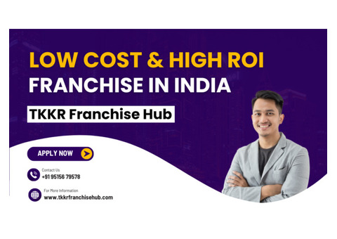 Low Cost and High ROI Franchise Business in India by TKKR Franchise Hub