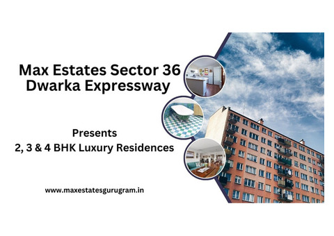 Max Estates Sector 36 Gurugram | Find Your Freedom