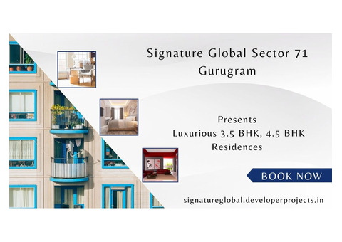 Signature Global Sector 71 Gurgaon | Experience The Modern Lifestyle