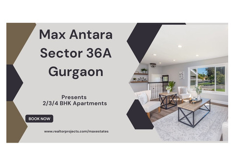 Max Antara Sector 36A Gurgaon | Experience The Lifestyle