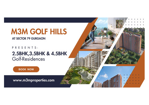 M3M Golf Hills Sector 79: Luxurious Golf Residences in Gurgaon
