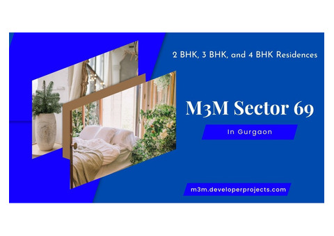 M3M Sector 69 - For The Best Natural Views In Gurugram