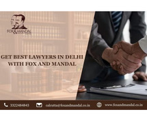 Get Best Lawyers In Delhi With Fox and Mandal