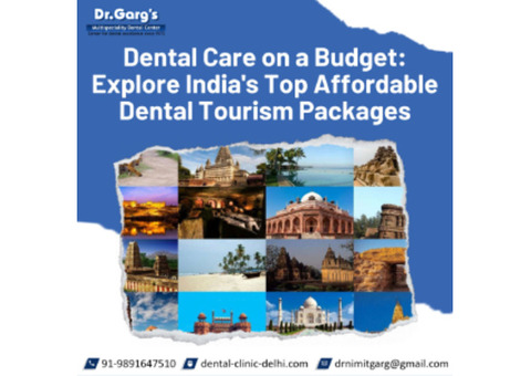 Dental Care on a Budget: Explore India's Top Affordable Dental Tourism Packages