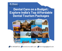 Dental Care on a Budget: Explore India's Top Affordable Dental Tourism Packages