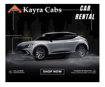Kayra Cabs: Affordable Car Rentals Guaranteed With 24/7 One-On-One Customer Support | Booking Rs1999