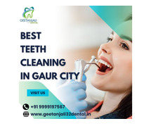 Best Teeth Cleaning in Gaur City