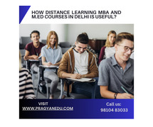 How distance learning MBA and M.ED courses in Delhi is useful?