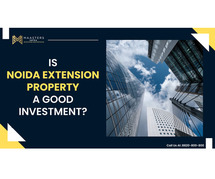 IS NOIDA EXTENSION PROPERTY A GOOD INVESTMENT