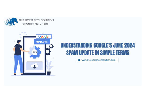 Understanding Google's June 2024 Spam Update in Simple Terms