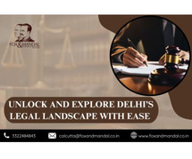 Unlock And Explore Delhi’s Legal Landscape With Ease