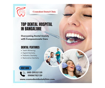Discover the Best Dental Care at the Top Dental Hospital in Bangalore