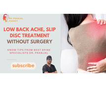 Low Back Ache, Slip Disc Treatment Without Surgery. Know Tips from Best Spine Specialists Dr Pranjal