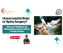 Unsuccessful Brain or Spine Surgery? Discover Solutions for Reoperative Cases with Dr Pranjal Pandey