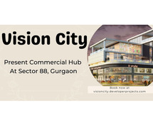Vision City Commercial Hub Gurgaon - Your Gateway to Success.