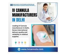 Choosing the Best IV Cannula Manufacturers in Delhi: What You Need to Know