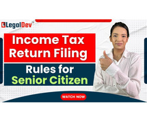 Get Know About ITR filing rules for senior citizens with Legal Dev
