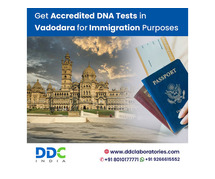 Get an Accurate, Accredited Immigration DNA Test in Vadodara