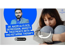 Transform Your Life: Dr. Nazim Ali's OCD, Depression, Anxiety Treatments with TMS+Ketamine Therapy