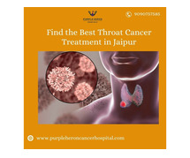 Find the Best Throat Cancer Treatment in Jaipur