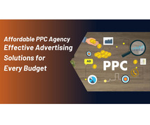 Affordable PPC Agency: Effective Advertising Solutions for Every Budget
