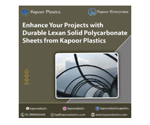 Enhance Your Projects with Durable Lexan Solid Polycarbonate Sheets from Kapoor Plastics