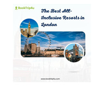 Discover the Best All-Inclusive Resorts in London with BookTrip4u