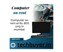 computer on rent at Rs. 800 only in mumbai