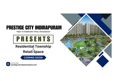 Get The Spacious Apartments in Prestige City Indirapuram Ghaziabad | Upcoming Township