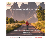 Caravan On Rent In Delhi - Explore with Caravan Hire NCR