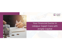 Your Financial Doctor in Udaipur: Expert Care with Ample Capital