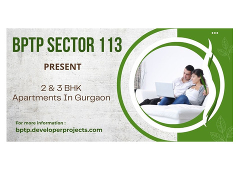 BPTP Sector 113 Gurugram  - A Home That Keeps On Giving